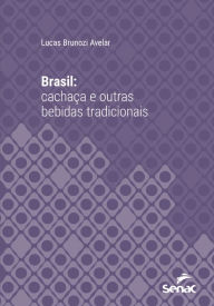 Title: Brasil: cachaça e outras bebidas tradicionais, Author: Lucas Brunozi Avelar