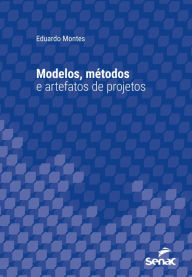 Title: Modelos, métodos e artefatos de projetos, Author: Eduardo Montes