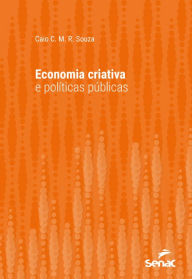 Title: Economia criativa e políticas públicas, Author: Caio C. M. R. Souza