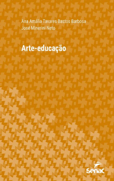 Arte-educação by Ana Amália Tavares Bastos Barbosa, José Minerini Neto ...