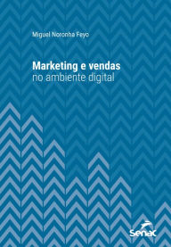 Title: Marketing e vendas no ambiente digital, Author: Miguel Noronha Feyo