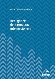 Title: Inteligência de mercados internacionais, Author: André Felipe Russo Maluf