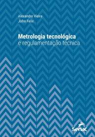 Title: Metrologia tecnológica e regulamentação técnica, Author: Alexandre Vieira