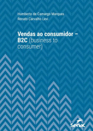 Title: Vendas ao consumidor: B2C (business to consumer), Author: Humberto de Camargo Marques