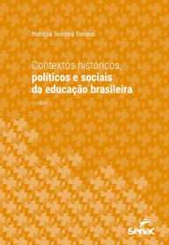 Title: Contextos históricos, políticos e sociais da educação brasileira, Author: Patricia Teixeira Tavano