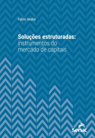 Title: Soluções estruturadas: Instrumentos do mercado de capitais, Author: Fabio Iwabe