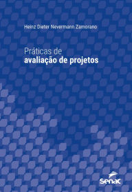 Title: Práticas de avaliação de projetos, Author: Heinz Dieter Nevermann Zamorano