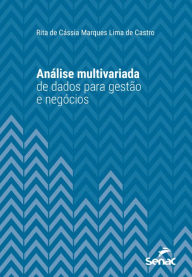 Title: Análise multivariada de dados para gestão de negócios, Author: Rita de Cássia Marques Lima de Castro