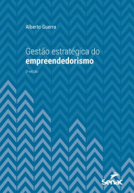 Title: Gestão estratégica do empreendedorismo, Author: Alberto Guerra