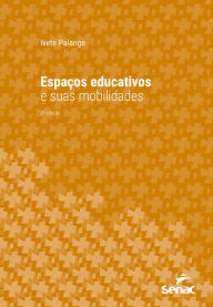 Title: Espaços educativos e suas mobilidades, Author: Ivete Palange