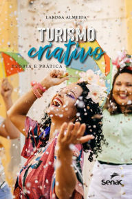 Title: Turismo criativo: teoria e prática, Author: Larissa Almeida