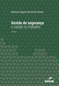 Title: Gestão de segurança e saúde no trabalho, Author: Eduardo Augusto Rocha de Oliveira