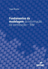 Title: Fundamentos da modelagem da informação da construção - BIM, Author: Tiago Ricotta