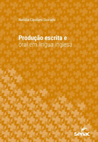 Title: Produção escrita e oral em língua inglesa, Author: Natália Cipolaro Guirado