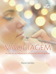 Title: Maquiagem: técnicas, referências e atuação profissional, Author: Marcia Cezimbra