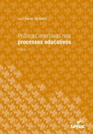 Title: Práticas imersivas nos processos educativos, Author: Luci Ferraz de Mello