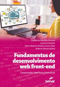 Title: Fundamentos de desenvolvimento web front-end: Construindo interfaces interativas, Author: Guilherme Salomão Shorane