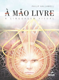 Title: À mão livre: A linguagem visual, Author: Philip Hallawell