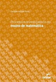 Title: Processos investigativos no ensino de matemática, Author: Caroline Adjane Fiore
