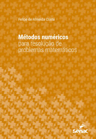 Title: Métodos numéricos para resolução de problemas matemáticos, Author: Felipe de Almeida Costa