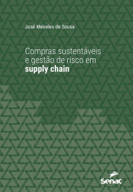 Title: Compras sustentáveis e gestão de riscos em supply chain, Author: José Meireles de Sousa