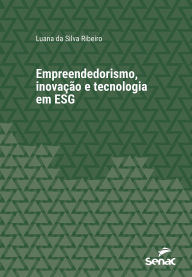 Title: Empreendedorismo, inovação e tecnologia em ESG, Author: Luana da Silva Ribeiro