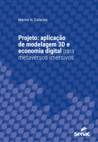 Title: Projeto: aplicação de modelagem 3D e economia digital para metaversos imersivos, Author: Marino H. Catarino