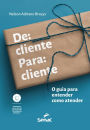 De cliente para cliente: O guia para entender como atender
