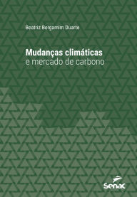 Title: Mudanças climáticas e mercado de carbono, Author: Beatriz Bergamim Duarte
