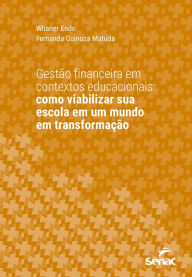 Title: Gestão financeira em contextos educacionais: como viabilizar sua escola em um mundo em transformação, Author: Whaner Endo