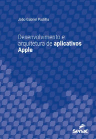 Title: Desenvolvimento e arquitetura de aplicativos Apple, Author: João Gabriel Padilha