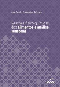 Title: Reações físico-químicas dos alimentos e análise sensorial, Author: Ana Cláudia Guimarães Antunes