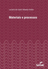 Title: Materiais e processos, Author: Luciana de Castro Maeda Avellar