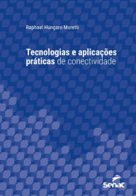 Title: Tecnologias e aplicações práticas de conectividade, Author: Raphael Hungaro Moretti