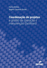 Title: Coordenação de projetos e gestão da operação e manutenção (facilities), Author: Karina Matias