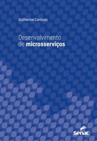 Title: Desenvolvimento de microsserviços, Author: Guilherme Cardoso