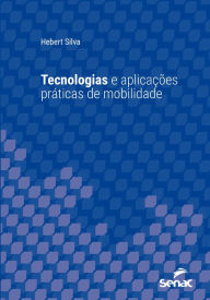 Title: Tecnologias e aplicações práticas de mobilidade, Author: Hebert Silva