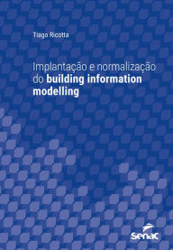 Title: Implantação e normalização do building information modelling, Author: Tiago Ricotta