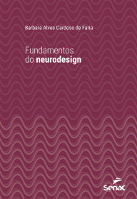 Title: Fundamentos do neurodesign, Author: Barbara Alves Cardoso de Faria