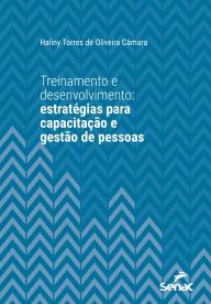 Title: Treinamento e desenvolvimento: estratégias para capacitação e gestão de pessoas, Author: Haliny Torres de Oliveira Câmara