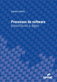 Title: Processos de software prescritivos e ágeis, Author: Gustavo Calixto