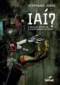 Title: IAÍ?: a geração sintética e a inteligência artificial, Author: Stephanie Jorge