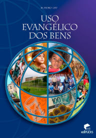 Title: Uso Evangélico dos Bens, Author: Pedro Ost