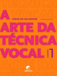 Title: A arte da técnica vocal: caderno 1, Author: Cintia de Los Santos