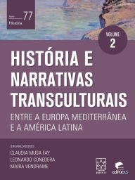 Title: História e narrativas transculturais entre a Europa Mediterrânea e a América, Author: Antonio de Ruggiero