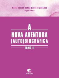Title: A nova aventura (auto)biográfica tomo II, Author: Maria Helena Menna Barreto Abrahão
