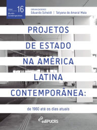 Title: Projetos De Estado na América Latina Contemporânea: de 1960 até os dias atuais, Author: Eduardo Scheidt