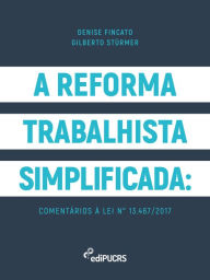 Title: A reforma trabalhista simplificada: comentários à lei n° 13.467/2017, Author: Denise Fincato