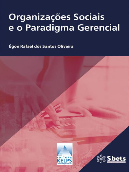 Organizações Sociais e o Paradigma Gerencial: As políticas públicas de saúde e as Organizações Sociais em Goiás