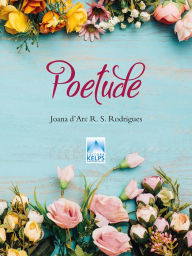 Title: Poetude, Author: Joana d'Arc R. S. Rodrigues